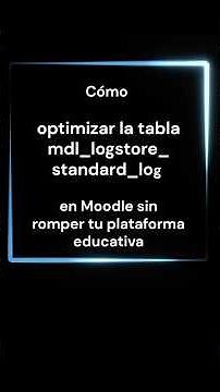 Cómo optimizar la tabla mdl logstore standard log en Moodle sin romper tu plataforma educativa