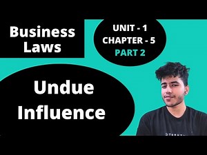 5.2 | Undue Influence | Free Consent | Business Law | 1st Sem | BCom Hons, BBA, BMS | DU