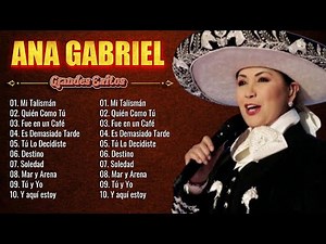 Ana Gabriel Rancheras Puras Mix | Ana Gabriel 40 Grandes Exitos Sus Mejores Canciones