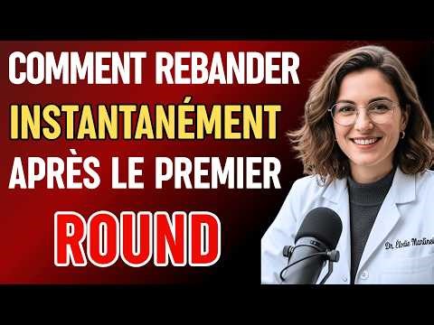 Urologue Révèle: Comment rebander pour le deuxième round, TOUJOURS