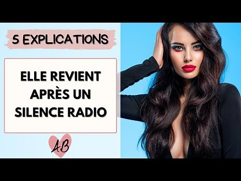 Pourquoi ELLE REVIENT après un SILENCE RADIO ou un RATEAU ?