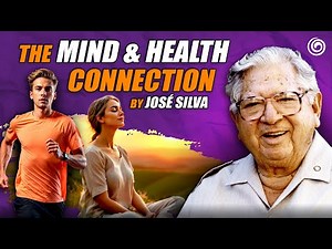The Connection Between Mind and Body Explained by Jose Silva / Jose Silva / The Silva Method