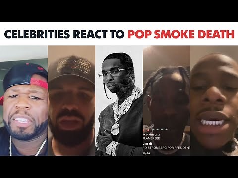 Celebrities & Rappers React To POP SMOKE Death