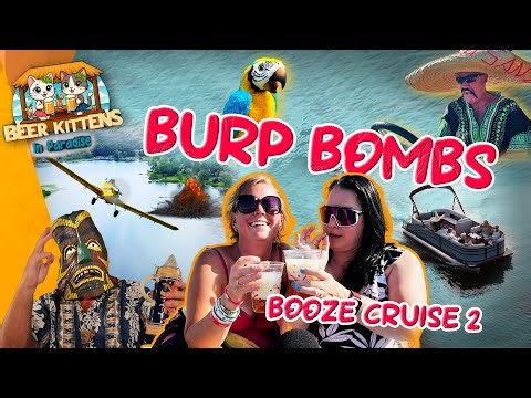 🍻 Burp Bombs & Booze Cruise 2! 🍻