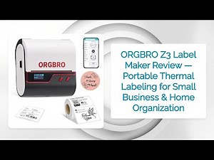 ORGBRO Z3 Label Maker Review — Portable Thermal Labeling for Small Business & Home Organization