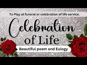 Beautiful Eulogy Celebration Of Life Service| End of Life Ceremony| Funeral Poem Loss Of a Loved One