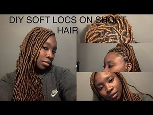 DIY Soft Locs on Short Hair Tutorial | Beginner Friendly