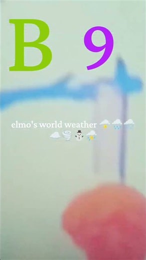 B 9 elmo's world weather 🌩️🌧️🌨️☁️🌪️⛄⛈️