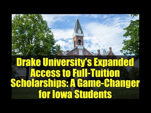 Drake University's Expanded Access to Full-Tuition Scholarships: A Game-Changer for Iowa Students