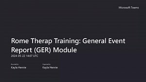 Rome Therap Training_ General Event Report (GER) Module-20240522_100717-Meeting Recording