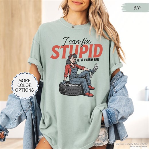 Comfort Colors® I Can Fix Stupid Shirt, Snarky Mom Gift, Adult Humor Shirt, Sarcastic Tee, Humorous Shirt, Strong Woman, Sassy Saying Shirt - Etsy
