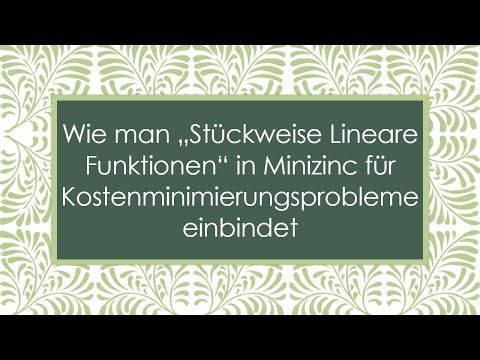 Wie man „Stückweise Lineare Funktionen“ in Minizinc für Kostenminimierungsprobleme einbindet
