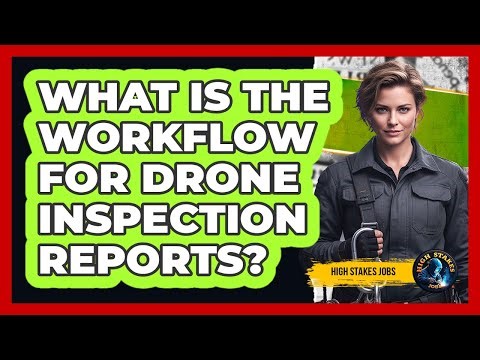 What Is The Workflow For Drone Inspection Reports?