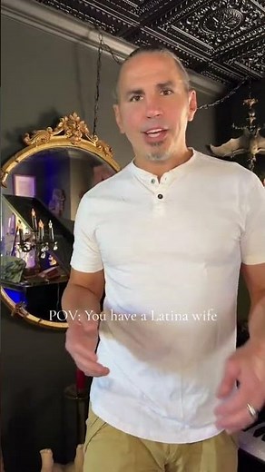 POV - YOU HAVE A LATINA WIFE