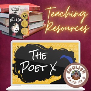 The Poet X: Lessons, Activities, & More (90  Slides!)