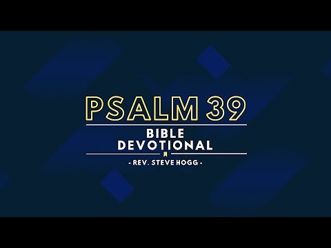 Psalm 39 Explained