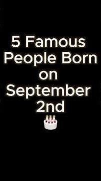 Famous Celebrities Born on September 2 🎂 | Celebrity Birthdays Today
