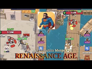 Idle Human Evolution Merge RPG : | RENAISSANCE AGE Unlocked and Complete #9