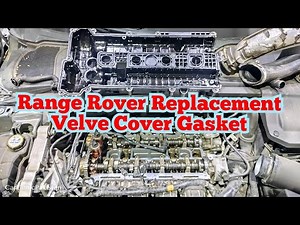 Range Rover replacement valve cover gasket