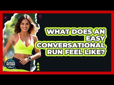 What Does an Easy Conversational Run Feel Like?