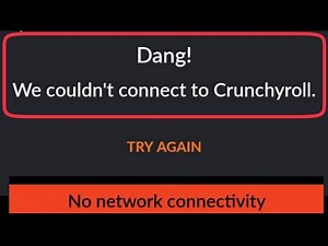 Crunchyroll Fix Dang! We couldn't connect to Crunchyroll & No network connectivity Problem Solve