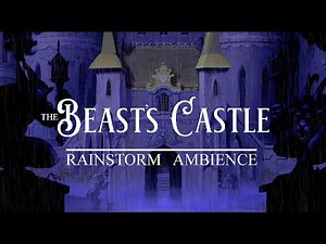 The Beast's Castle - Rainstorm Ambience