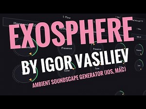 Exosphere Ambient SoundScape Generator (iOS, M1+ Mac) Walkthrough, Demo, Review // Igor Vasiliev