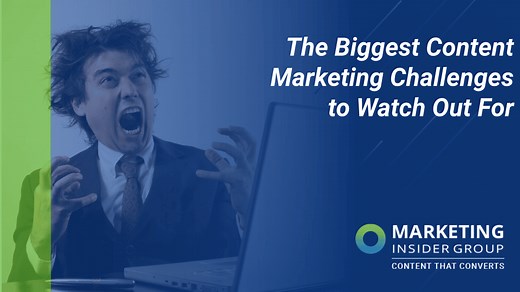 The 13 Biggest Content Marketing Challenges Ever