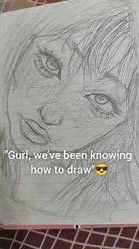 girl, we've been knowing how to draw..🥀
