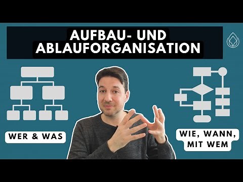 Aufbauorganisation und Ablauforganisation einfach erklärt