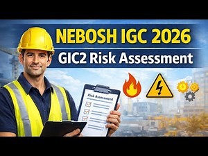 NEBOSH IGC 2026 | Unit GIC2 Risk Assessment Explained | New Syllabus Guide