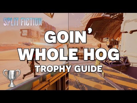 Split Fiction - Let It Rip - Goin' Whole Hog Trophy Guide (PS5/PC)