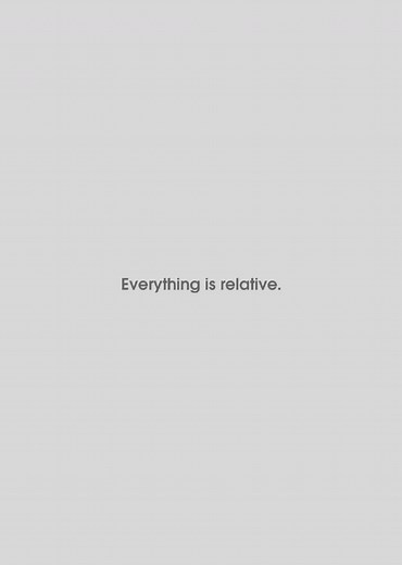 • Everything is relative. #everything #brand