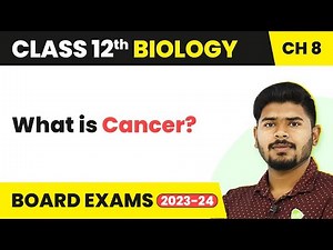 What is Cancer - Human Health and Disease | Class 12 Biology (2022-23)