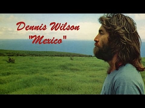 Dennis Wilson "Mexico"