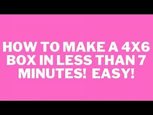 HOW TO MAKE A 4x6 BOX IN LESS THAN 7 MINUTES! EASY!