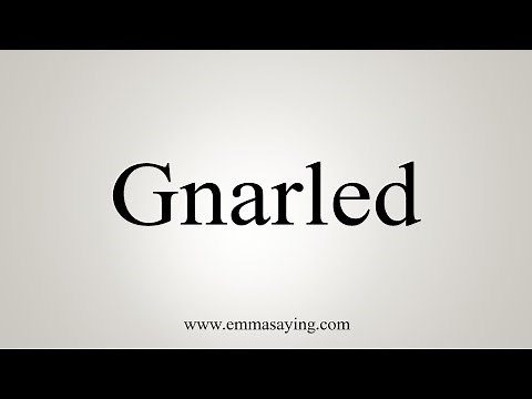 How To Say Gnarled
