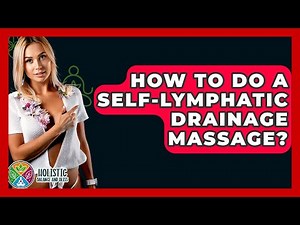 How To Do A Self-Lymphatic Drainage Massage? - Holistic Balance And Bliss