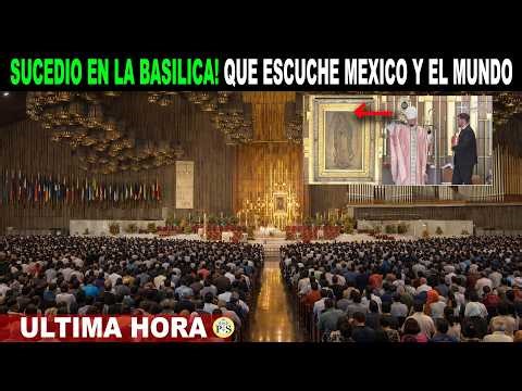 🔴 IT HAPPENED AT THE BASILICA OF GUADALUPE, LET IT BE HEARD THROUGHOUT MEXICO!