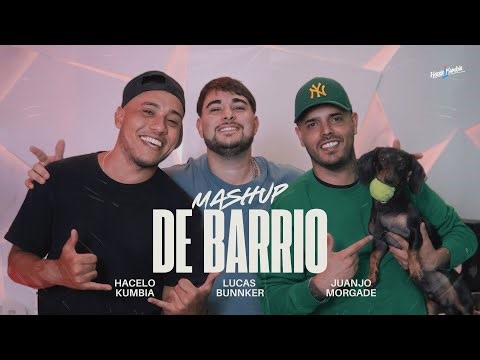 Juanjo Morgade, Lucas Bunnker Ft Hacelo Kumbia- MASHUP DE BARRIO