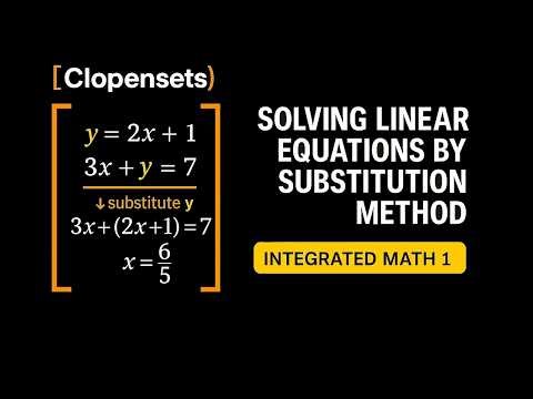 Solving Linear Equations by Substitution Method | Integrated Math 1 (2026 Update)
