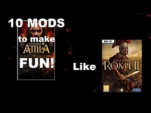 10 Mods to make ATTILA FUN