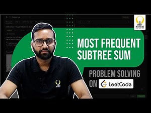 Decoding The Most Frequent Subtree Sum | Smart Sessions - Smart Interviews