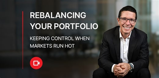 Rebalancing your portfolio – keeping control when markets run hot