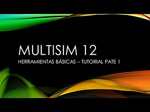 2- Multisim 12 - tutorial inicio y herramientas básicas
