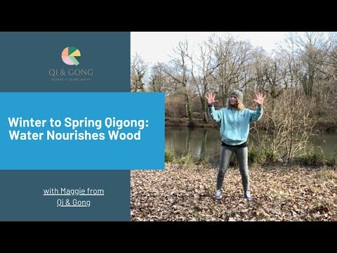 Qigong for Winter to Spring part 1 - Water Nurtures Wood