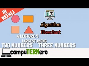 Flowchart to find largest among two and three numbers || Algorithm and Flowchart #Lecture 5