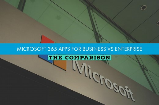 Microsoft 365 Apps for Business vs Enterprise – Feature Comparisons