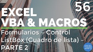Curso Excel VBA y Macros – Cap. 56 – Formularios – PARTE 2 Control ListBox ó Cuadro de lista - Sergio Alejandro Campos