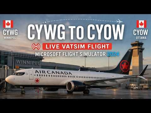MSFS 2024 LIVE ✈️ CYWG to CYOW | VATSIM Real ATC | Boeing 737-8 MAX Air Canada Full Flight